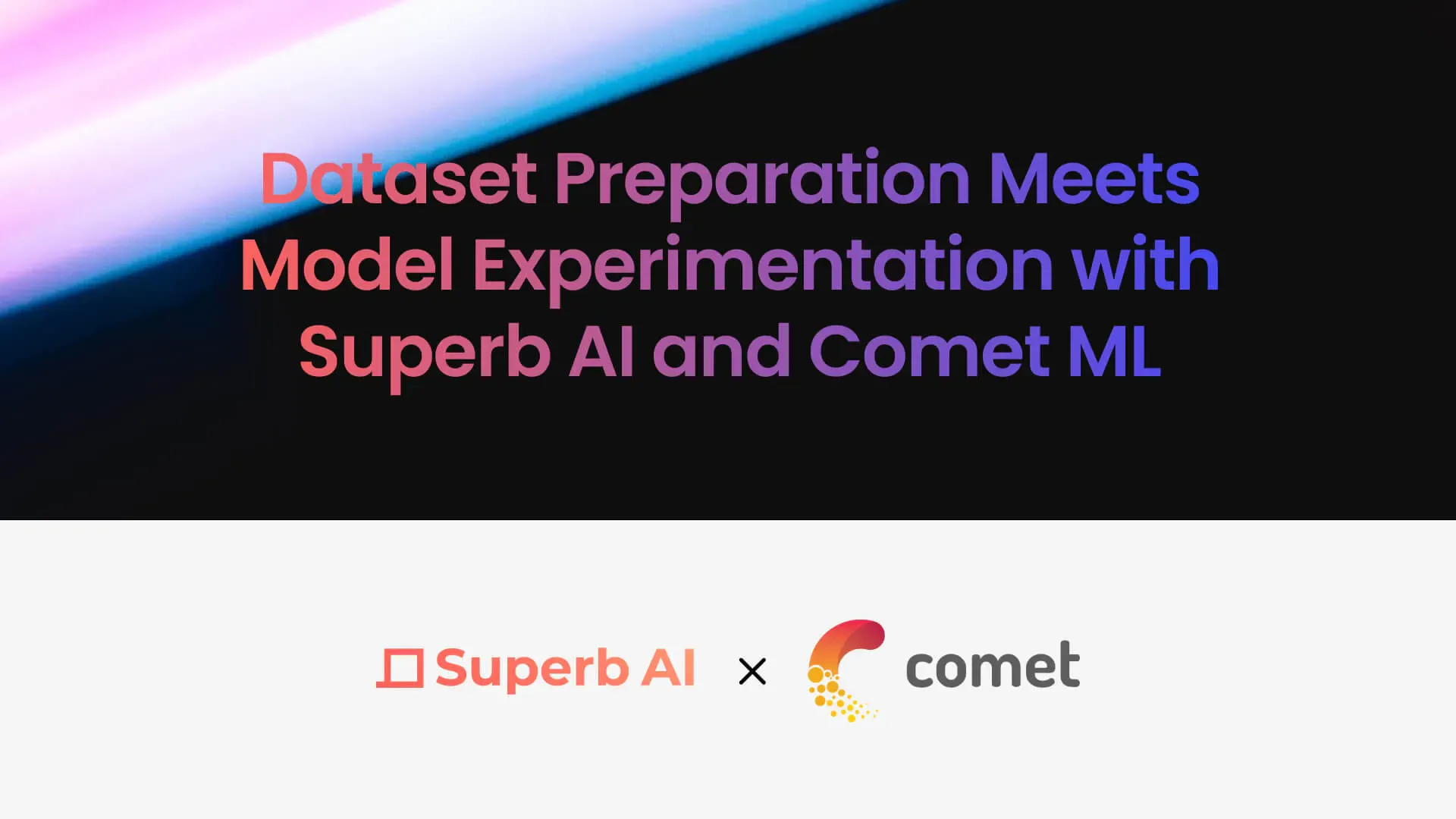 Superb AI와 Comet ML이 만나다 - 데이터 플랫폼과 모델 실험 플랫폼의 결합